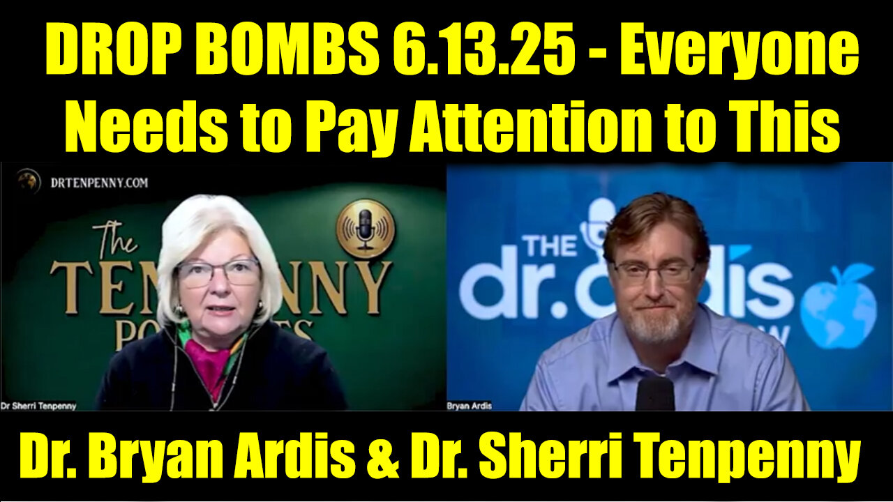 Dr. Bryan Ardis & Dr. Sherri Tenpenny DROP BOMBS 6.13.25 - Everyone Needs to Pay Attention to This
