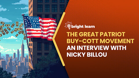 BrightLearn - The Great Patriot Buy-cott Movement, an interview with Nicky Billou