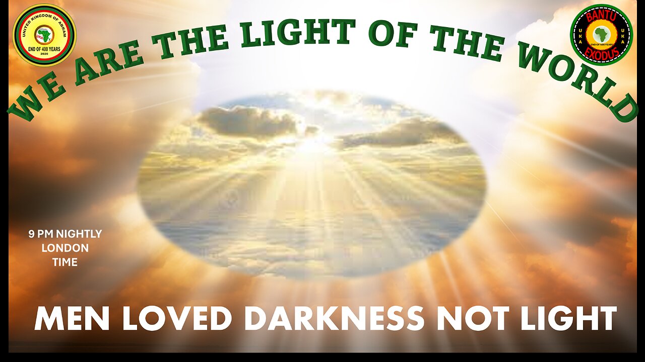 AFRICA IS THE HOLY LAND || WE ARE THE LIGHT OF THE WORLD || MEN LOVED DARKNESS NOT LIGHT