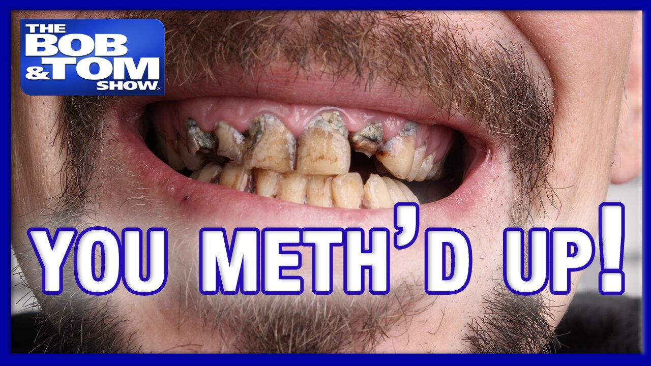 You Really Meth'd Up This Time