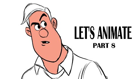 LET'S ANIMATE PART 8