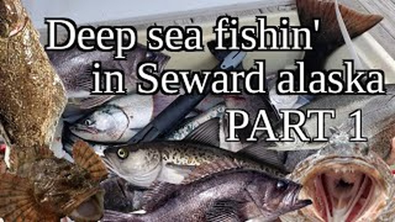 DEEP SEA SEWARD fishin' : PART 1 #33