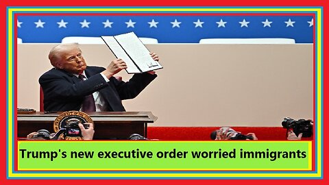 Trump's new executive order worried immigrants