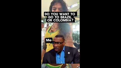 DO YOU WANT TO GO TO BRAZIL OR COLOMBIA?
