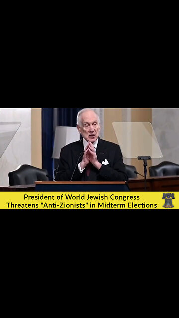 President of World Jewish Congress Threatens "Anti-Zionists" in Midterm Elections