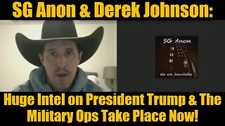 Derek Johnson & SG Anon: Huge Intel on President Trump & The Military Ops Take Place Now!