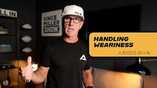 Handling Weariness | Judges 8:4-9