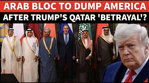 Arab Bloc To Break Security Ties With U.S. Putin Hosts Arabs After Trump BETRAYS Qatar