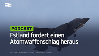 Estland fordert einen Atomwaffenschlag heraus