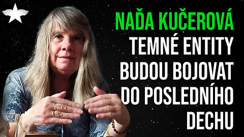 Naďa Kučerová: Temné entity budou bojovat do posledního dechu