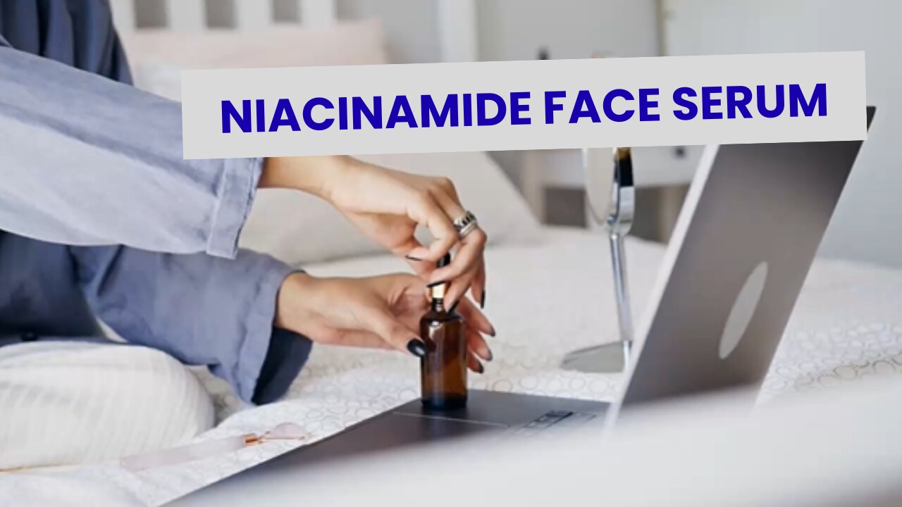 How to Find the Perfect Niacinamide Face Serum