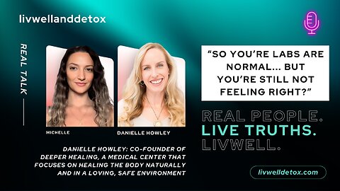 Body Burden - a NEW Documentary Release. Michelle sits down with Danielle Howley of Deeper Healing