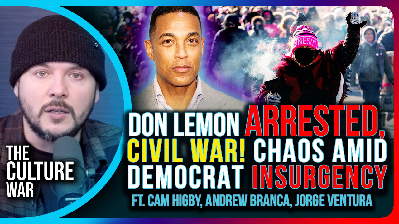 Don Lemon ARRESTED, CIVIL WAR! CHAOS Amid Democrat INSURGENCY | The Culture War With Tim Pool