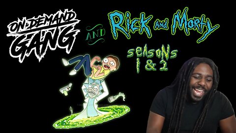 On Demand Gang And Rick and Morty Seasons 1 & 2