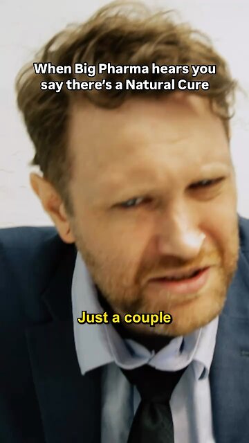 When Big Pharma Hears you say There’s a Natural Cure