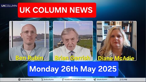 UK COLUMN NEWS - 26th May 2025.