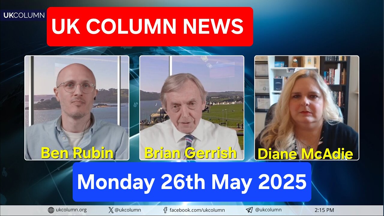UK COLUMN NEWS - 26th May 2025.