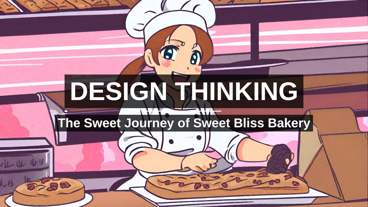 Design Thinking: The Sweet Journey of Sweet Bliss Bakery