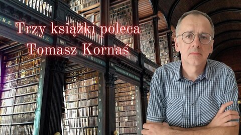Trzy książki poleca Tomasz Kornaś