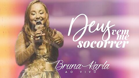 Deus vem me socorrer (God Comes to Help Me) - Bruna Karla