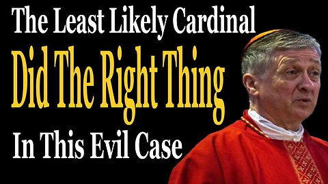 The Least Likely Cardinal Did The Right Thing In This Evil Story