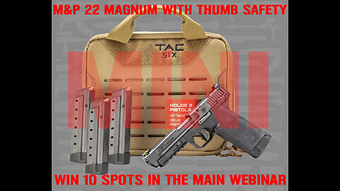 M&P® 22 MAGNUM RANGE KIT MINI #2 FOR 10 SPOTS IN THE MAIN WEBINAR