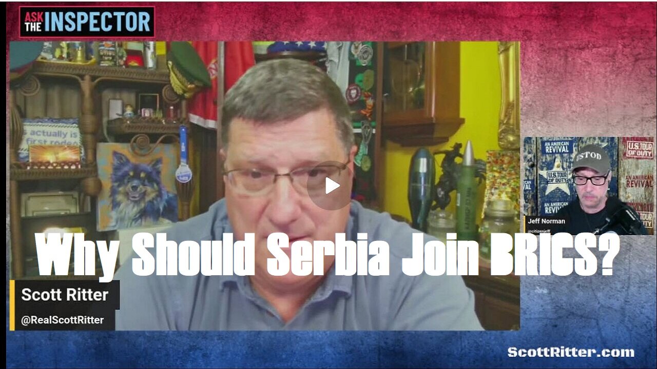 SCOTT RITTER - Why Should Serbia Join BRICS