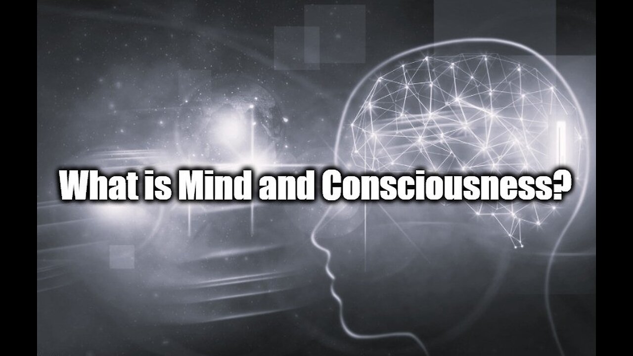 What is Mind and Consciousness?