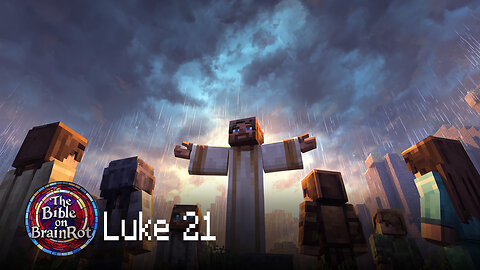 Luke 21 – “Endings and Beginnings” | The Bible on BrainRot