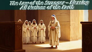 The Law of the Stranger - Blessing All Nations of the Earth
