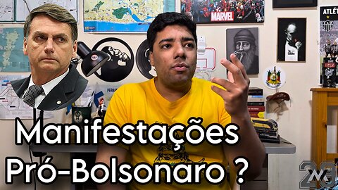 Manifestações Pró-Bolsonaro ? Atos Bolsonaristas ? | Cenário Político Brasileiro Caótico