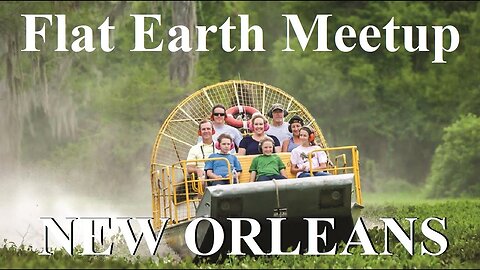 [archive] Flat Earth meetup March 10, 2021 New Orleans with Nathan Thompson ✅