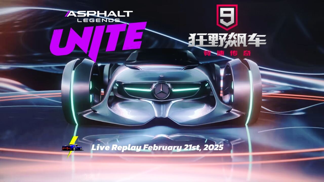Asphalt Legends Unite (ALU) and Asphalt 9 China (A9C/C9) Live Replay for February 21st, 2025 (GMT+8)