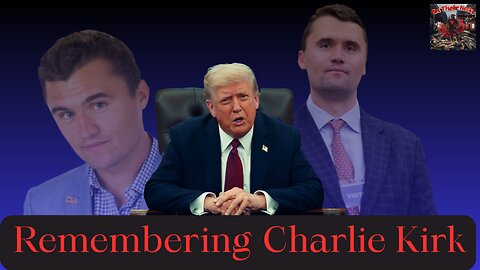 Charlie Kirk: A TRIBUTE to the man many have come to KNOW?
