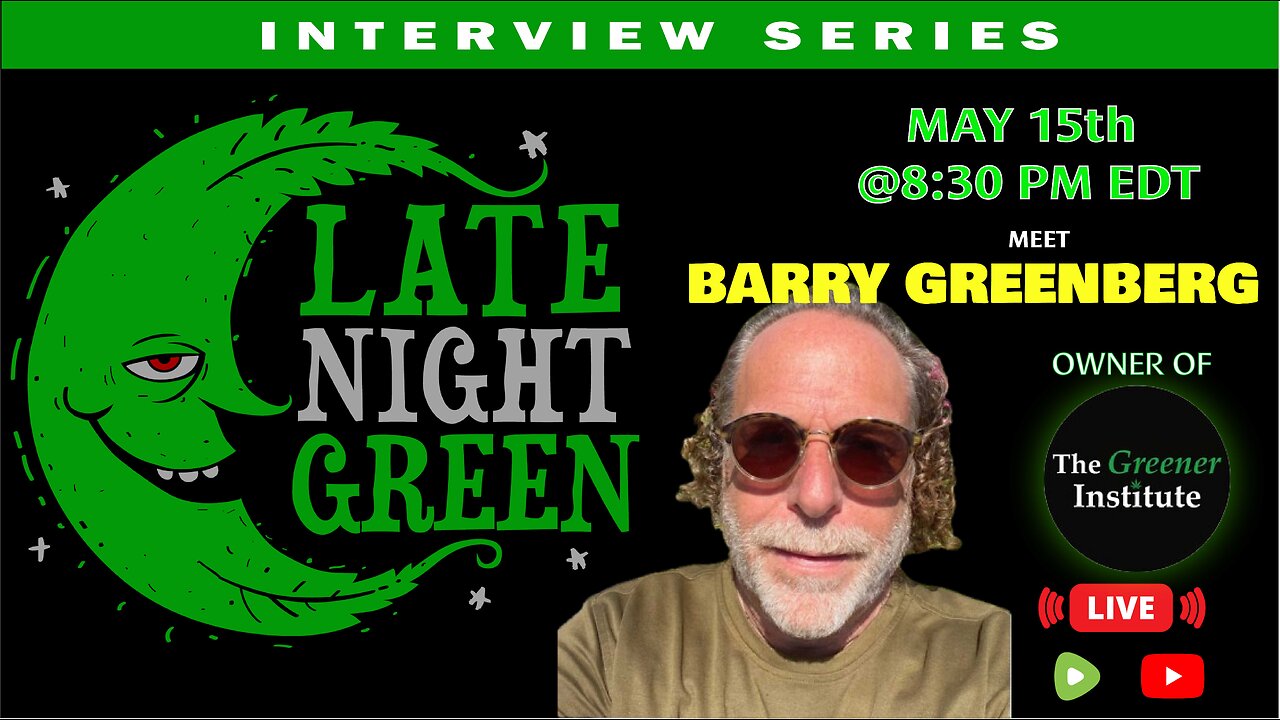 Interview with Barry Greenberg – The Greener Institute | Late Night Green Interview Series