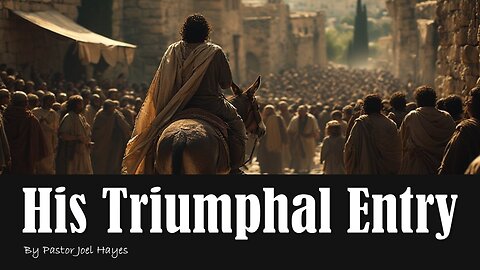 His Triumphal Entry | Pastor Joel Hayes