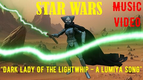 “Dark Lady Of The Lightwhip - A Lumiya Song" Music Video