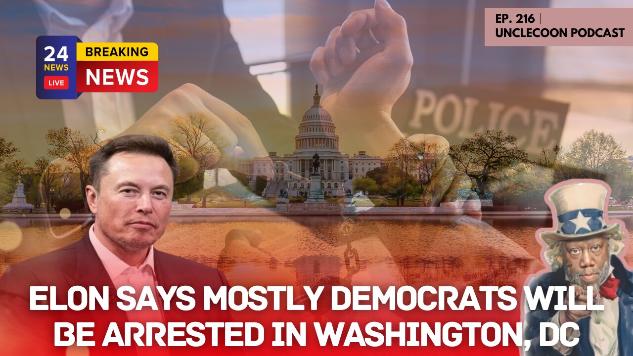 EP 216 | Elon Musk Claims Democrats Will Be Arrested in DC | Elon Musk Predicts Democrat Arrests