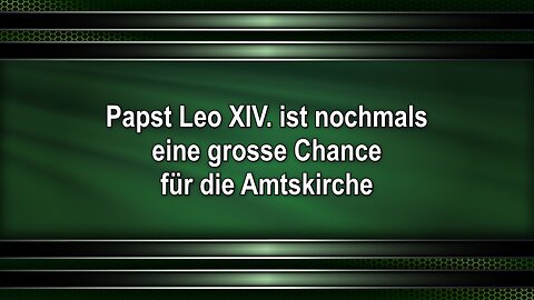 Papst Leo XIV. ist nochmals eine grosse Chance für die Amtskirche