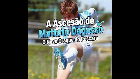 A Ascensão de Matteo Dagasso: O Novo Craque do Pescara
