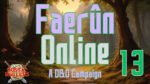 Faerun Online #13 | Rustic Rollers (Livestream)