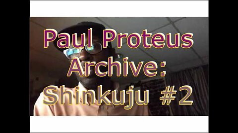 Paul Proteus - MGTOW - Shinjuku Number Two 