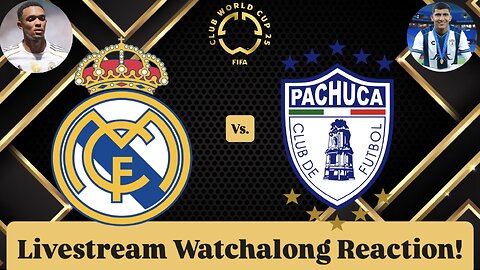 Real Madrid CF Vs. CF Pachuca FIFA Club World Cup 2025 Group H Livestream Watchalong Reaction