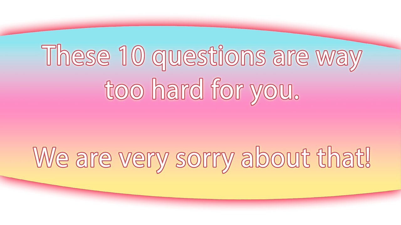 We are actually not sorry! We dare you to score a 10