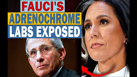 5/5/25 - TULSI GABBARD EXPOSES FAUCI'S UKRAINE BIOLABS AS ADRENOCHROME FACTORIES