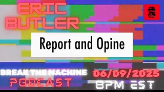 BREAK THE MACHINE Podcast Episode - 86 06/09/2025 - Special Guest: Eric Butler