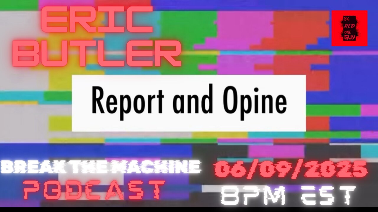 BREAK THE MACHINE Podcast Episode - 86 06/09/2025 - Special Guest: Eric Butler