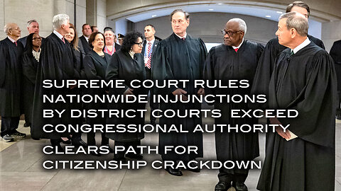 Supreme Court Rules Nationwide Injunctions By District Courts Exceed Congressional Authority