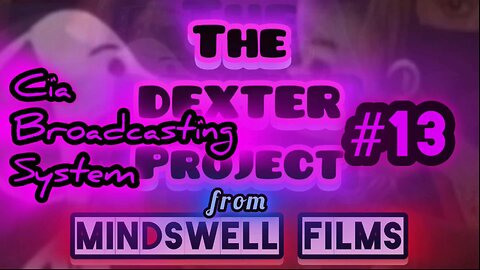 THE DEXTER PROJECT #13: "Cia Broadcasting System"