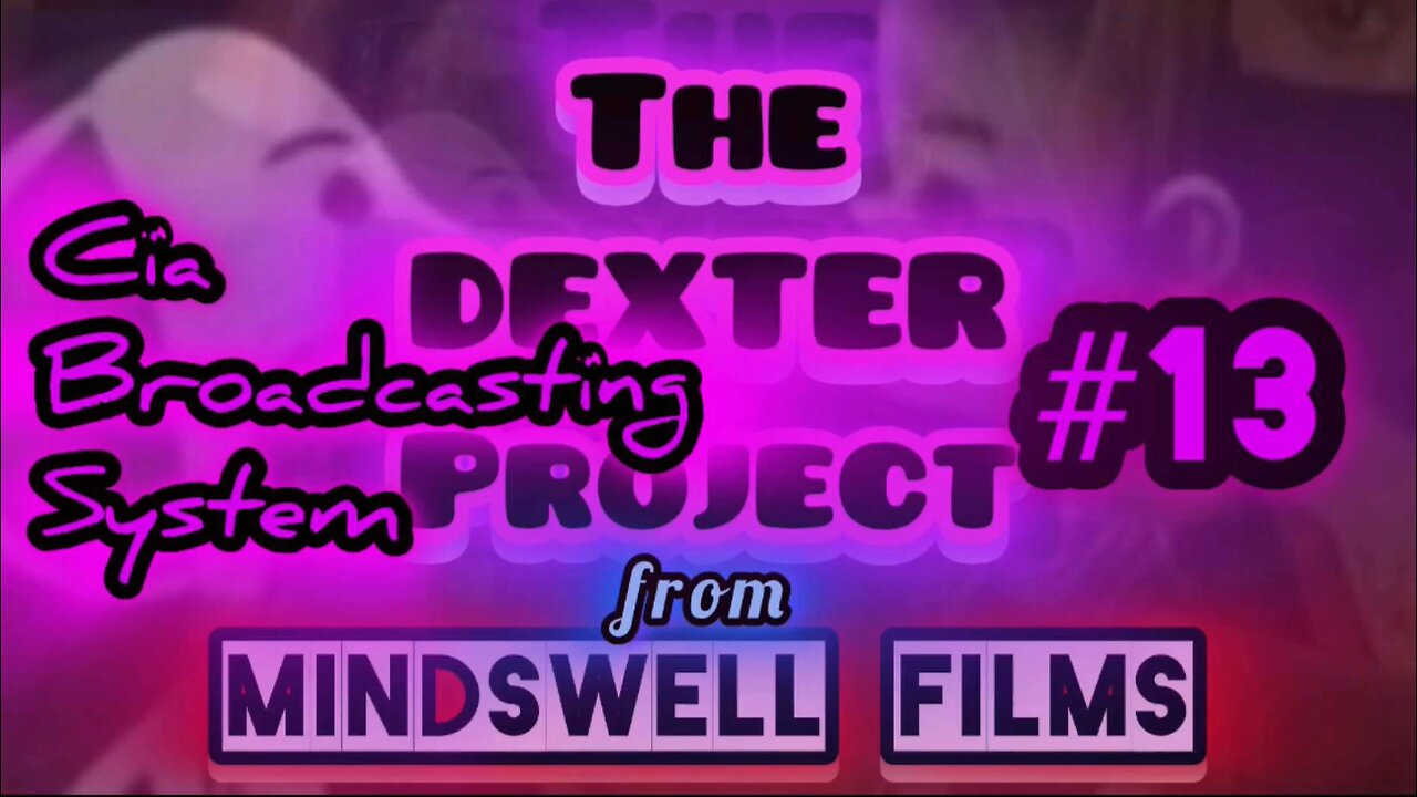 THE DEXTER PROJECT #13: "Cia Broadcasting System"